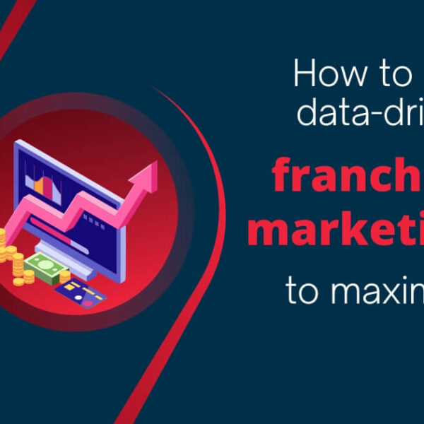 How to use data-driven franchise marketing to maximize ROI